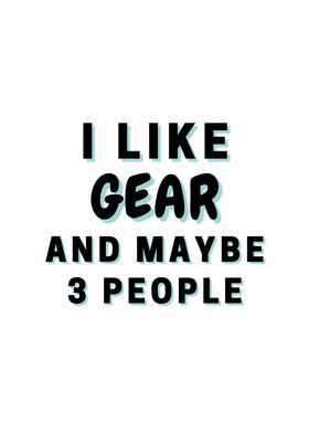 I Like Gear And Maybe 3