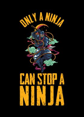 Only a ninja can stop