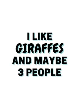 I Like Giraffes And Maybe