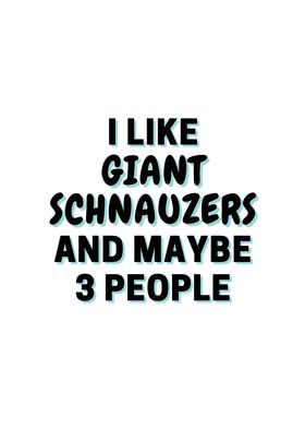 I Like Giant Schnauzers