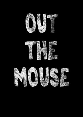 Out The Mouse Funny Design