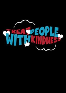 Treat People with Kindness