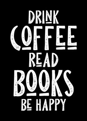 DRINK COFFEE READ BOOKS BE