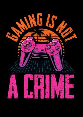 GAMING IS NOT A CRIME