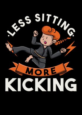 Less Sitting More Kicking