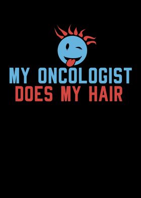 My Oncologist Does My Hair