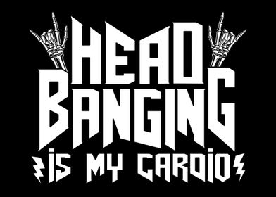 Headbanging Is My Cardio