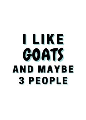 I Like Goats And Maybe 3