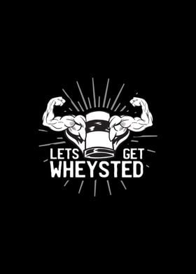 Lets Get Wheysted