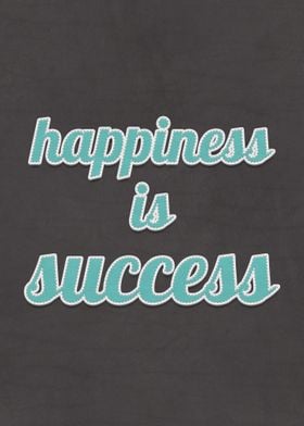 Happiness Is Success