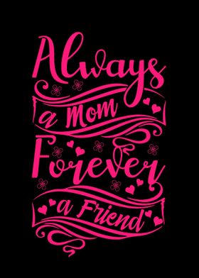 Mom Always A friend