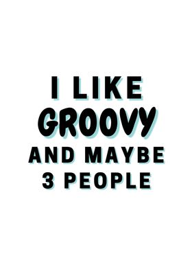 I Like Groovy And Maybe 3