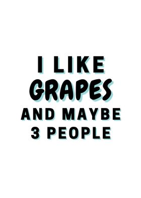 I Like Grapes And Maybe 3