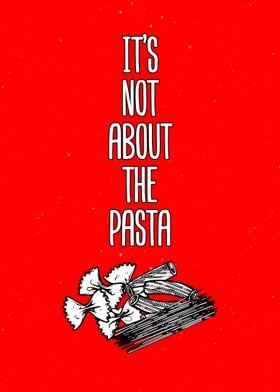 Its Not About The Pasta 