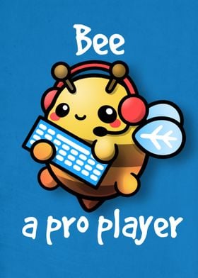 Bee a pro player