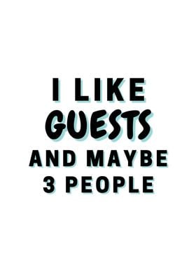 I Like Guests And Maybe 3