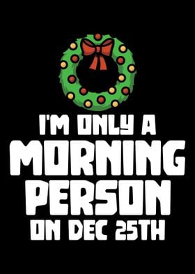 Morning Person Dec 25th