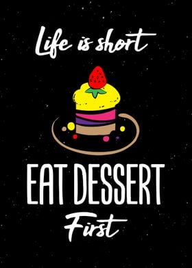 Life Is Short Eat Dessert