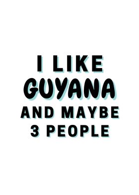 I Like Guyana And Maybe 3