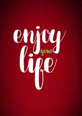 Enjoy Your Life Text Art