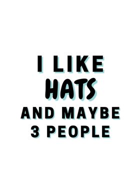 I Like Hats And Maybe 3