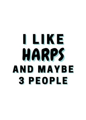 I Like Harps And Maybe 3