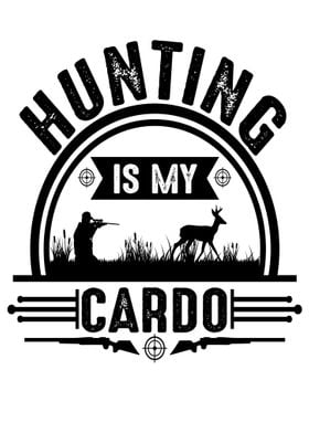 Hunting is my Cardo