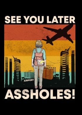 See You Later Assholes