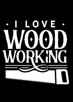 I love Woodworking