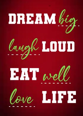 Dream Laugh Eat Love Quote