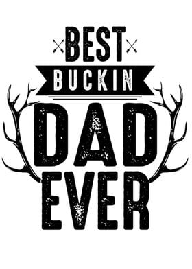 Best Buckin Dad ever
