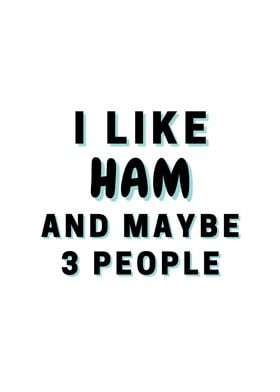 I Like Ham And Maybe 3