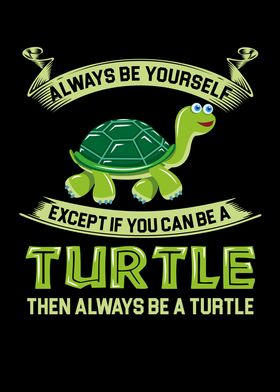 You Can Be A Turtle