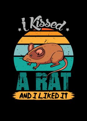 I Kissed a rat and i liked