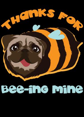 Pug Thanks For Beeing Mine