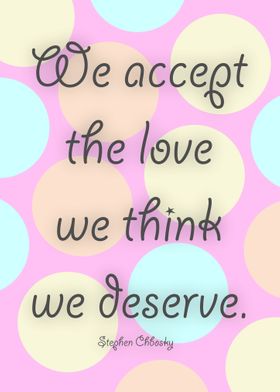 We accept the love we 