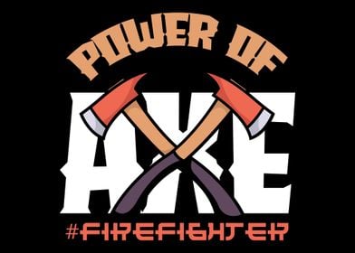 Power Of Axe Firefighter