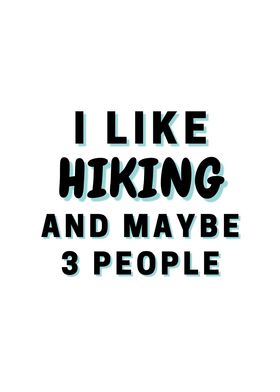 I Like Hiking And Maybe 3