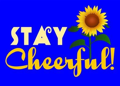 Stay Cheerful Sunflower