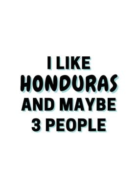 I Like Honduras And Maybe