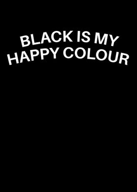 Black Is My Happy Colour