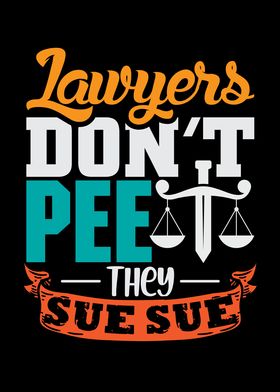 Lawyers dont pee they sue