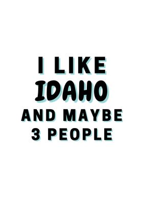 I Like Idaho And Maybe 3