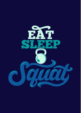 EAT SLEEP SQUAT REPEAT