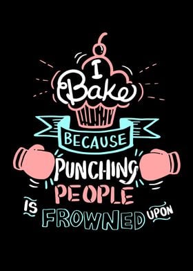 I Bake Because Punching