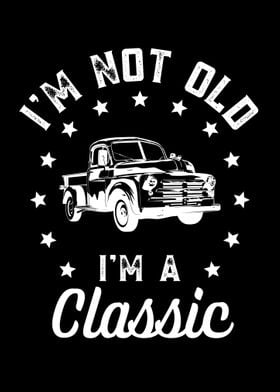 I Am Not Old I Am Classic