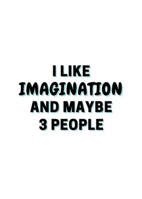 I Like Imagination And