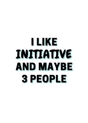 I Like Initiative And