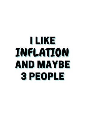 I Like Inflation And Maybe