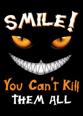 Smile You Cant Kill All